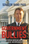 Government Bullies: How Everyday Americans are Being Harassed, Abused, and Imprisoned by the Feds - Rand Paul, Ron Paul