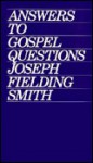 Answers to Gospel Questions - Joseph Fielding Smith