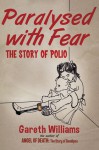 Paralysed with Fear: The Story of Polio - Gareth Williams