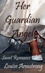 Her Guardian Angel - Louise Armstrong