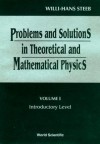 Problems and Solutions in Theoretical and Mathematical Physics, Vol I: Introductory Level (3rd Edition) - Willi-Hans Steeb