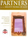 Partners in the Mighty Works of God: A Manual for Non-Hispanic Churches in Ministry with Hispanics - Jo Harris, Russ Harris