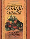 Catalan Cuisine: Europe's Last Great Culinary Secret - Colman Andrews