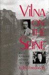 Vilna on the Seine: Jewish Intellectuals in France Seine 1968 - Judith Friedlander