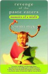 Revenge of the Paste Eaters: Memoirs of a Misfit - Cheryl Peck