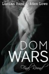Dom Wars: Round 6 - Lucian Bane, Aden Lowe