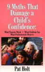 Nine Myths that Damage a Child's Confidence - Patricia Holt