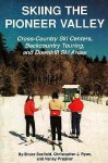 Skiing the Pioneer Valley: Cross Country Ski Centers Backcountry Touring and Downhill Ski Areas - Bruce C. Scofield, Nancy Prajzner, Christopher J. Ryna