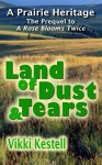 Land of Dust & Tears (A Prairie Heritage, Prequel) - Vikki Kestell