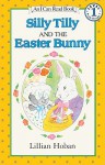 Silly Tilly and the Easter Bunny - Lillian Hoban