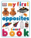 My First Opposites Board Book (Board Book) - Nicola Deschamps