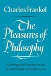 The Pleasures of Philosophy - Charles Frankel