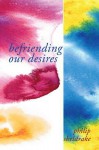 Befriending Our Desires: - Philip Sheldrake