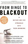 From Binge to Blackout: A Mother and Son Struggle with Teen Drinking - 'Chris Volkmann', 'Toren Volkmann'