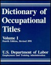 Dictionary of Occupational Titles, Vol 1 - (United States) Department of Labor, Career Press