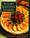 Healthy Homestyle Desserts: 150 Fabulous Treats with a Fraction of the Fat and Calories - Evelyn Tribole, Barbara Harris