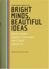 Bright Minds, Beautiful Ideas Parallel Thoughts In Different Times: Bruno Munari, Charles & Ray Eames, Marti Guixe And Jurgen Bey - Ineke Schwartz, Ed Annink, Bis Press