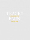 Tracey Emin: I Followed You to the Sun - Tracey Emin