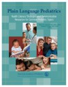 Plain Language Pediatrics: Health Literacy Strategies and Communication Resources for Common Pediatric Topics - Mary Ann Abrams, Benard P. Dreyer