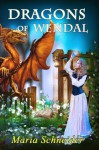 Dragons of Wendal - Maria E. Schneider