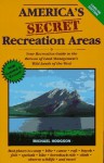 America's Secret Recreation Areas: Your Recreation Guide to the Bureau of Land Management's Forgotten Wild Lands of the West - Michael Hodgson