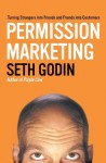 Permission Marketing: Turning Strangers Into Friends And Friends Into Customers - Seth Godin