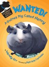 WANTED! A Guinea Pig Called Henry - Wendy Orr, Patricia Castelao