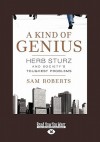 A Kind of Genius: Herb Sturz and Society's Toughest Problems (Large Print 16pt) - Sam Roberts