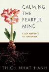 Calming the Fearful Mind: A Zen Response to Terrorism - Thích Nhất Hạnh