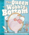 The Queen with the Wobbly Bottom - Phillip Gwynne, Bruce Whatley