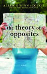 The Theory of Opposites - Allison Winn Scotch