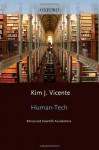 Human-Tech: Ethical and Scientific Foundations (Oxford Series in Human-Technology Interaction) - Kim Vicente, Alex Kirlik