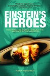 Einstein's Heroes: Imagining The World Through The Language Of Mathematics - Robyn Arianrhod