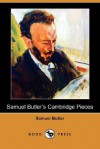 Samuel Butler's Cambridge Pieces (Dodo Press) - Samuel Butler