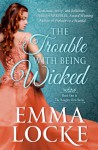 The Trouble with Being Wicked (The Naughty Girls) - Emma Locke