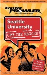 Seattle University: Off the Record - College Prowler (College Prowler: Seattle University Off the Record) - Julia Ugarte, Kelly Carey, Matt Hamman