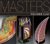 Masters: Polymer Clay: Major Works by Leading Artists - Ray Hemachandra, Rachel Carren