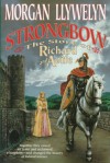 Strongbow: The Story Of Richard And Aoife: A Biographical Novel - Morgan Llywelyn