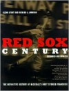 Red Sox Century: The Definitive History of Baseball's Most Storied Franchise, Expanded and Updated - Glenn Stout, Richard A. Johnson