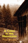 A Cabin in the Mountains - Paul Brown