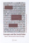 Concepts and the Social Order: Robert K. Merton and the Future of Sociology - Yehuda Elkana, Andras Szigete, Gyorgy Lissauer