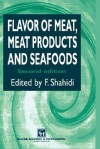 Flavor of Meat, Meat Products and Seafood - Fereidoon Shahidi