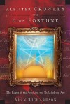 Aleister Crowley and Dion Fortune: The Logos of the Aeon and the Shakti of the Age - Alan Richardson