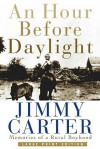 An Hour Before Daylight: Memories Of A Rural Boyhood - Jimmy Carter