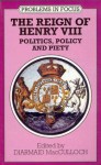 The Reign of Henry VIII: Politics, Policy and Piety - Diarmaid MacCulloch