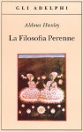 La filosofia perenne - Aldous Huxley, Giulio De Angelis