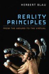 Reality Principles: From the Absurd to the Virtual - Herbert Blau