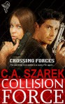Collision Force - C.A. Szarek