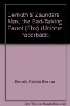 Max, the Bad-Talking Parrot - Patricia Brennan Demuth, Bo Zaunders