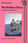 The Barthes Effect: The Essay as Reflective Text - Réda Bensmaïa, Pat Fedkiew, Michele H. Richman